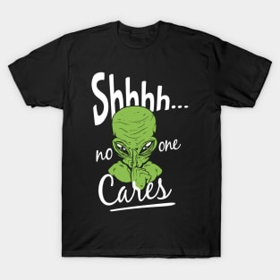 Shhh No One Cares T-Shirt